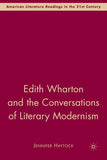 Edith Wharton and the Conversations of Literary Modernism