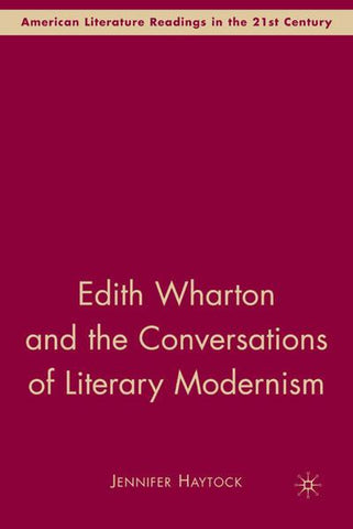 Edith Wharton and the Conversations of Literary Modernism