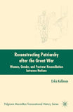Reconstructing Patriarchy after the Great War: Women, Gender, and Postwar Reconciliation between Nations