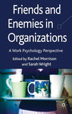 Friends and Enemies in Organizations: A Work Psychology Perspective