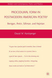 Procedural Form in Postmodern American Poetry: Berrigan, Antin, Silliman, and Hejinian