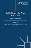 Publishing in the First World War: Essays in Book History