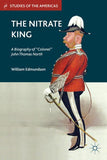 The Nitrate King: A Biography of "Colonel" John Thomas North
