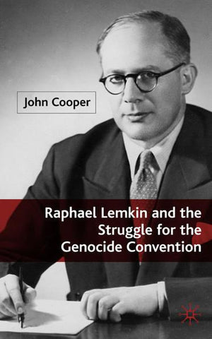 Raphael Lemkin and the Struggle for the Genocide Convention
