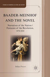 Baader-Meinhof and the Novel: Narratives of the Nation / Fantasies of the Revolution, 1970-2010